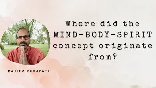 Where did the MindBodySpirit concept originate from I Dr Rajeev Kurapati [upl. by Ettinger]