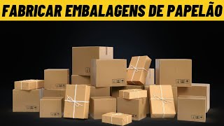 Como Montar uma Fábrica de Embalagens de Papelão Como montar fábrica de embalagens [upl. by Fortunato]