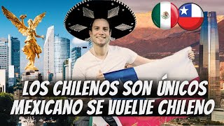 el AMOR entre los CHILENOS y MEXICANOS 🇲🇽 Mexicano se NACIONALIZA CHILENO 🇨🇱 UnWeyWeon [upl. by Ssilb]