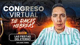 3 LAS FIESTAS DEL ETERNO  Luis Angel Torres  Congreso Virtual [upl. by Schulein]