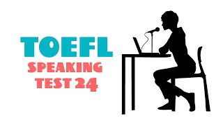 TOEFL SPEAKING PRACTICE TEST 24  NEW 2024 [upl. by Theron767]