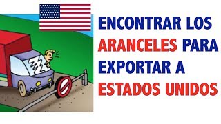 Cómo encontrar los aranceles para exportar a Estados Unidos [upl. by Aneleairam]