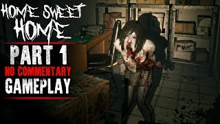 Home Sweet Home Gameplay  Part 1  Walkthrough No Commentary [upl. by Oah]