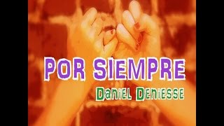 Por Siempre Con letra Daniel Deniesse [upl. by Innek]