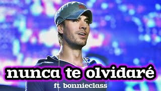 Enrique Iglesias  Nunca Te Olvidaré ft BonnieClass [upl. by Irami]