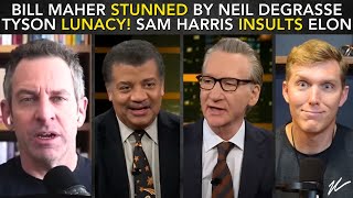 Bill Maher SHOCKED By Neil deGrasse Tyson LUNACY Sam Harris INSULTS Elon Musk [upl. by Dviad]