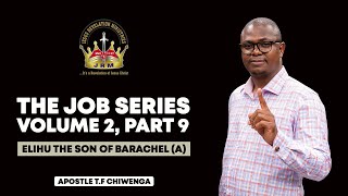 The Job Series Volume 2 Part 9  Elihu the Son of Barachel  Apostle TF Chiwenga  Sunday Service [upl. by Roee]