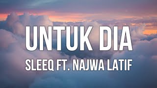 Sleeq Ft Najwa Latif  Untuk Dia Lirik [upl. by Assiled]