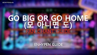 Fan Chant Guide 모 아니면 도 Go Big or Go Home  ENHYPEN 엔하이픈 [upl. by Gnah]