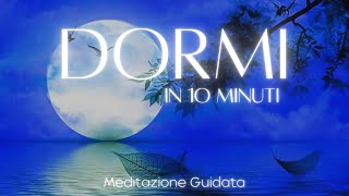 Dormi in 10 Minuti  Meditazione Guidata [upl. by Saltzman577]