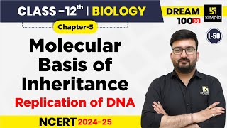 Class 12 Biology Chapter 5  Molecular Basis of Inheritance  Replication of DNA L50  Shubham Sir [upl. by Williamson442]