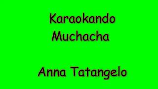 Karaoke Italiano  Muchacha  Anna Tatangelo  Testo [upl. by Eberle]