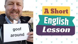 Meaning of GOOF AROUND and GOOF OFF  A Short English Lesson with Subtitles [upl. by Benjamen]