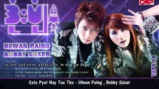 Sate Pyat Nay Tae Thu  Hlwan Paing  Bobby Soxer [upl. by Nyleuqcaj]