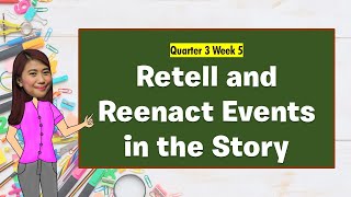 GRADE 2  Quarter 3 Week 5 Retell amp Reenact Events in the Story  MELC BASED English  Teacher Roan [upl. by Quillan]