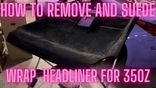 Custom suede headliner for 350z  How to removeinstall headliner [upl. by Binky]