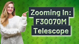 How Effective is the Zoom on the F30070M Telescope [upl. by Yesrej]