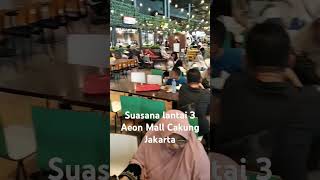 Suasana Foodcourt lantai 3 Aeon Mall Cakung Jakarta [upl. by Atteyek431]