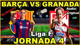 FC BARCELONA FEMENINO VS GRANADA FEMENINO  NARRACIÓN EN DIRECTO🎙️  JORNADA 4 [upl. by Knepper134]