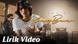 Floor 88  Yang Benar Official Lirik Video [upl. by Terza]