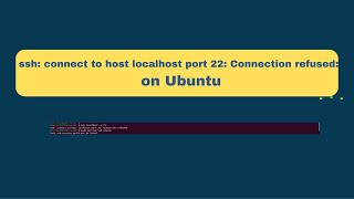 ssh connect to host localhost port 22 Connection refused on Ubuntu [upl. by Ardnael]