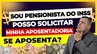 QUEM RECEBE PENSÃO POR MORTE PODE PEDIR APOSENTADORIA DO INSS PENSIONISTA PODE SE APOSENTAR [upl. by Kecaj]