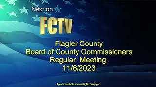 Flagler County Commission Regular Meeting 11062023 [upl. by Duwe]