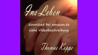 Ins Leben Lied von Thomas Koppe [upl. by Otaner]