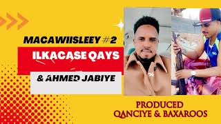 ILKACASE QAYS FT AHMED JABIYE  MACAWIISLEEY PART 2  New Somali Music Video 2022 Official Video [upl. by Attennaj]