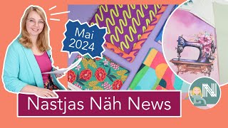 Nastjas Näh News Mai 2024 – Sommerstoffe amp NähGadgets [upl. by Lounge]