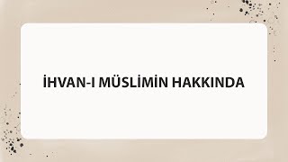 İHVANI MÜSLİMİN HAKKINDA [upl. by Anitnatsnok]