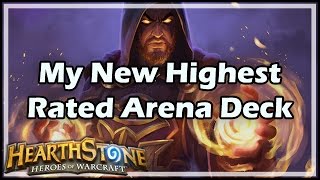 Hearthstone My New Highest Rated Arena Deck [upl. by Avrenim903]