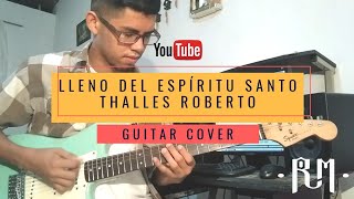 Lleno del Espíritu Santo  Thalles Roberto Guitar cover versión corta by Royer Mendoza [upl. by Imoin817]