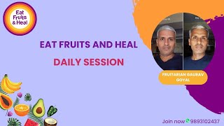 EAT FRUITS AND HEAL Daily Session 6th May 24 [upl. by Ennis157]