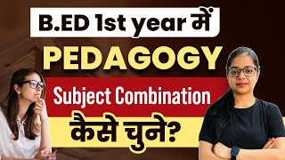 Bed 1st Year में Pedagogy Subject kya चुने   Bed 1st Year Subject  Complete Information [upl. by Darce]