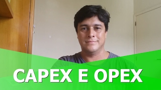 Capex e Opex o que é e para que serve  EMPREENDEDORISMO  042 [upl. by Eceinal255]