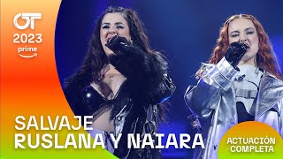 “SALVAJE” RUSLANA y NAIARA  GALA 4  OT2023 [upl. by Ailemap]