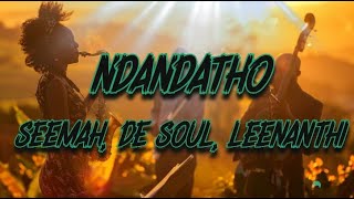 Seemah De Soul Leenathi Happy Jazzman  Ndandatho Lyrics [upl. by Aivirt556]