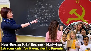 How Russian Math Became a Must Have Extracurricular for Overachieving Parents [upl. by Nnail951]