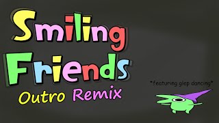 Smiling Friends Outro Remix [upl. by Dutchman638]