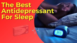 The Best Antidepressant For Sleep Insomnia And Anxiety [upl. by Weinman]