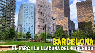 BARCELONA BARRIO EL PARC I LA LLACUNA DEL POBLENOU  Walking Tour Mayo 2024 [upl. by Alle]