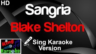 🎤 Blake Shelton  Sangria Karaoke VersionKing Of Karaoke [upl. by Elttil]