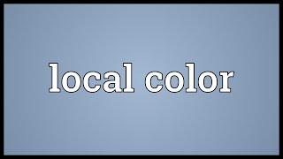 Local color Meaning [upl. by Leugar]