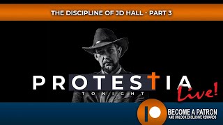 Protestia Tonight The Discipline of JD Hall Part 3 [upl. by Erdnuaed]