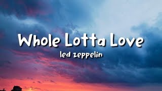 Led Zeppelin  Whole Lotta Love lyrics [upl. by Gawlas]