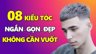 8 Kiểu TÓC NAM Ngắn Gọn KHÔNG CẦN VUỐT Vẫn Đẹp Trai Thời Thượng  Kiểu Tóc Nam Đẹp [upl. by Aneleairam]