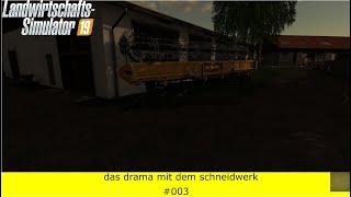 LS19Oberbayern 003  das drama mit dem schneidwerk  Lets play HD [upl. by Madi]