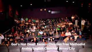 Gods Not Dead Movie Eastern Christian Arabic English Free Methodist Church of Jersey City Ministry [upl. by Notsur]