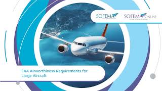 FAA Airworthiness Requirements for Large Aircraft Online Course Introduction  Sofema Online [upl. by Aicelf582]